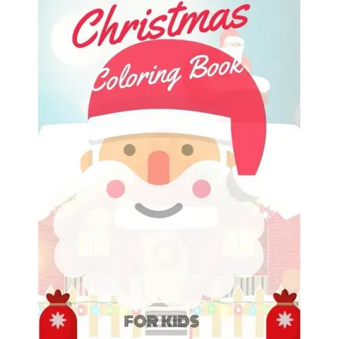 Christmas Coloring Book for Kids: coloring book for boys, girls, and kids of 2 to 8 years old