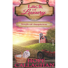Seeds of Suspicion: A Lack of Luxury Cozy Mystery Novel