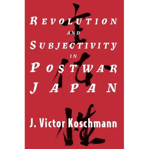 Revolution and Subjectivity in Postwar Japan
