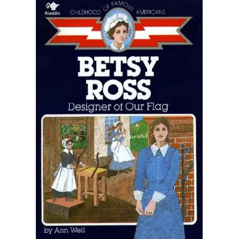 Betsy Ross: Designer of Our Flag