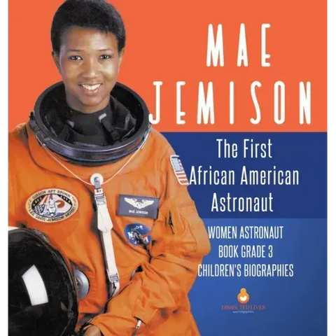 Mae Jemison: The First African American Astronaut Women Astronaut Book Grade 3 Children's Biographies