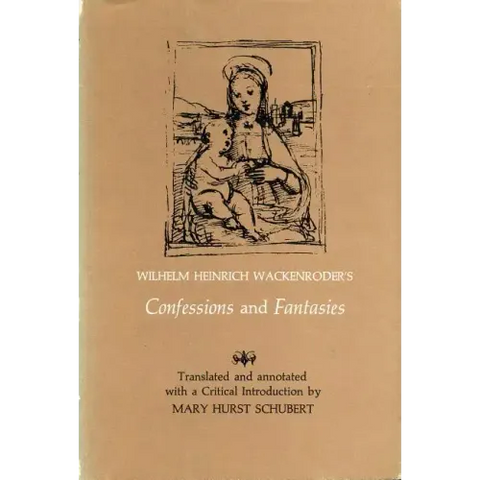 Wilhelm Heinrich Wackenroder's Confessions and Fantasies