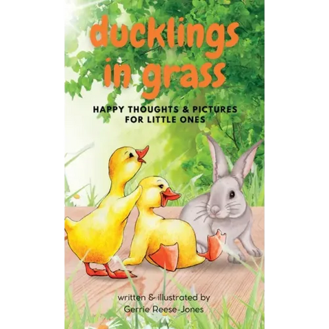 Ducklings In Grass: Happy Thoughts & Pictures for Little Ones