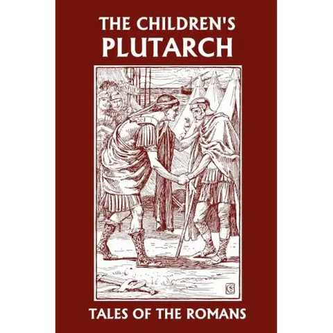 The Children's Plutarch: Tales of the Romans (Yesterday's Classics)