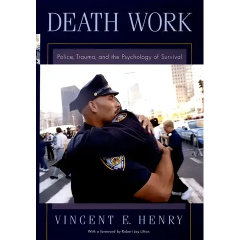 Death Work: Police, Trauma, and the Psychology of Survival