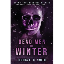 Saga of the Dead Men Walking - Dead Men in Winter: The Snowflakes Trilogy: Book II - Paperback