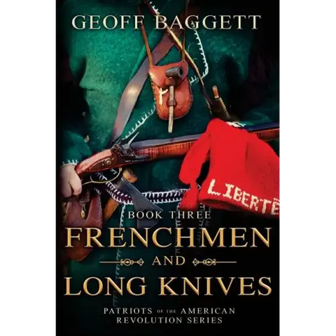 Frenchmen and Long Knives: Patriots of the American Revolution Series Book Three