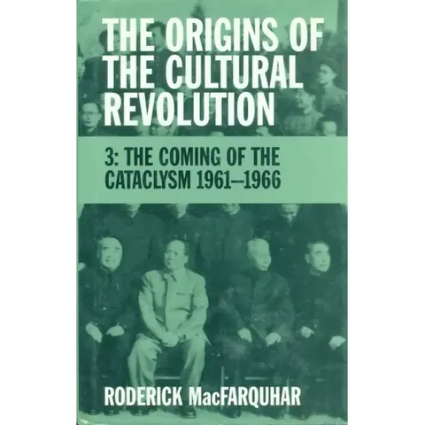 The Origins of the Cultural Revolution: The Coming of the Cataclysm, 1961-1966