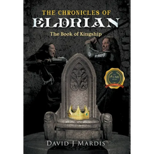The Chronicles of Eldrian: The Book of Kingship - Hardcover