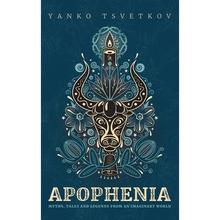 Apophenia: Myths, Tales and Legends from an Imaginary World - Hardcover