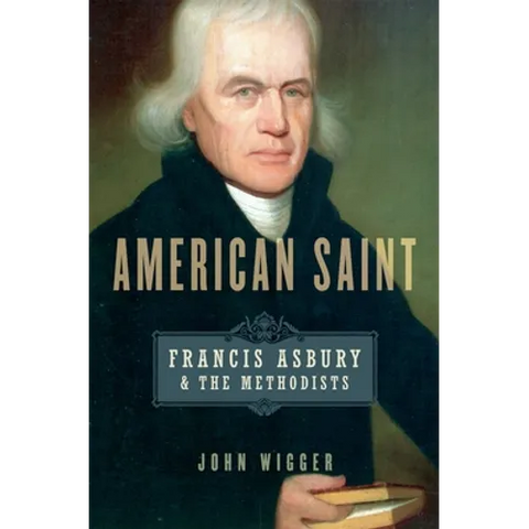 American Saint: Francis Asbury and the Methodists
