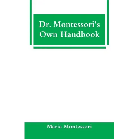 Dr. Montessori's Own Handbook