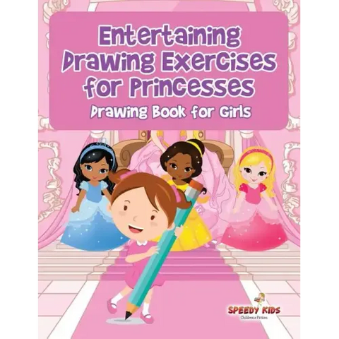 Entertaining Drawing Exercises for Princesses: Drawing Book for Girls