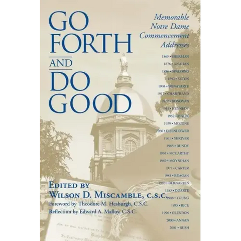Go Forth and Do Good: Memorable Notre Dame Commencement Addresses
