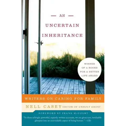 An Uncertain Inheritance: Writers on Caring for Family