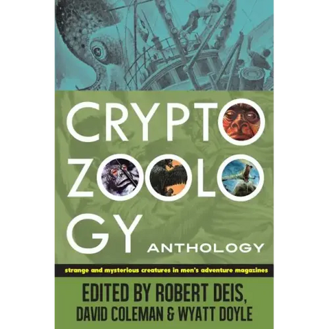 Cryptozoology Anthology: Strange and Mysterious Creatures in Men's Adventure Magazines