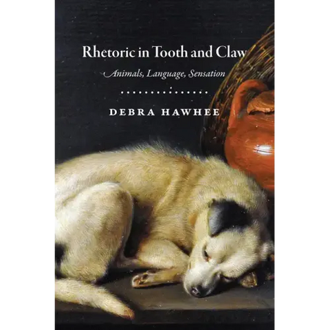 Rhetoric in Tooth and Claw: Animals, Language, Sensation