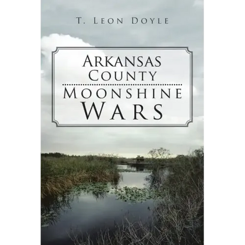 Arkansas County Moonshine Wars