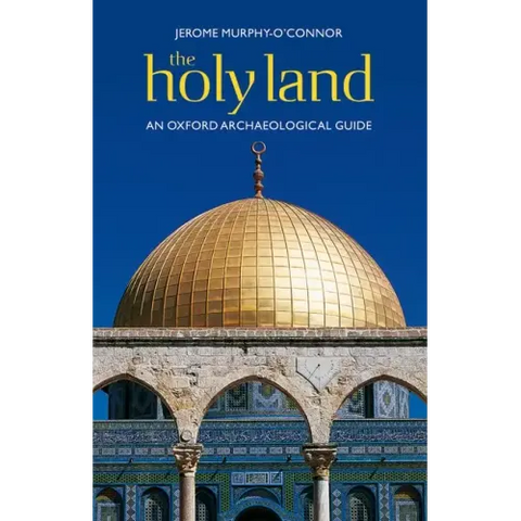 The Holy Land: An Oxford Archaeological Guide from Earliest Times to 1700