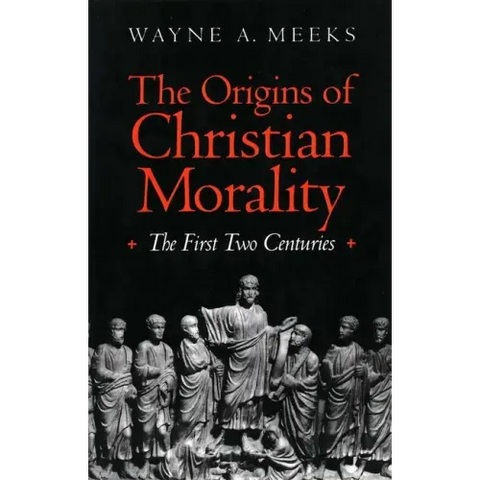 The Origins of Christian Morality: The First Two Centuries