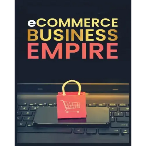 Ecommerce Empire: A Step-by-Step Guide to Starting and Scaling a Profitable Online Business