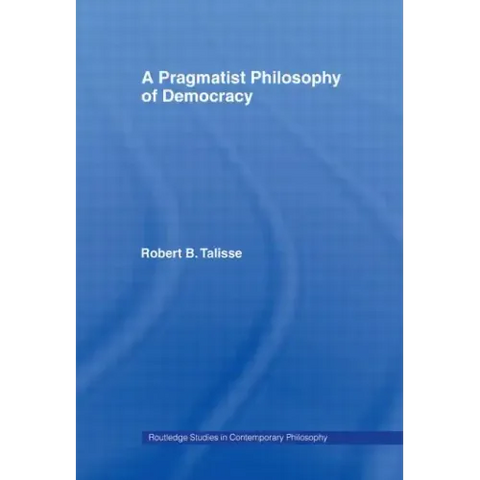 A Pragmatist Philosophy of Democracy