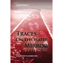 Traces on the Water Mirror: Volume II: The Biggest Plunder Ever
