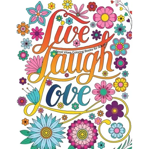 Good Vibes Coloring Books For Adults: Live Laugh Love Inspirational and Motivational sayings coloring book for Adults, Positive Affirmation coloring b