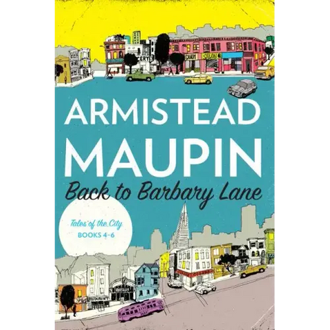 Back to Barbary Lane: Tales of the City Books 4-6