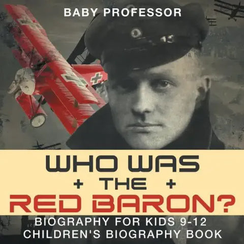 Who Was the Red Baron? Biography for Kids 9-12 Children's Biography Book