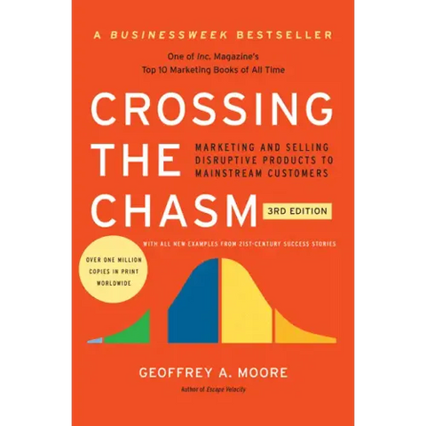 Crossing the Chasm, 3rd Edition: Marketing and Selling Disruptive Products to Mainstream Customers