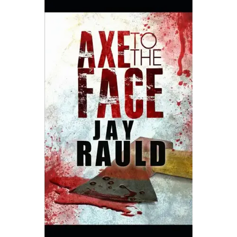 Axe to the Face
