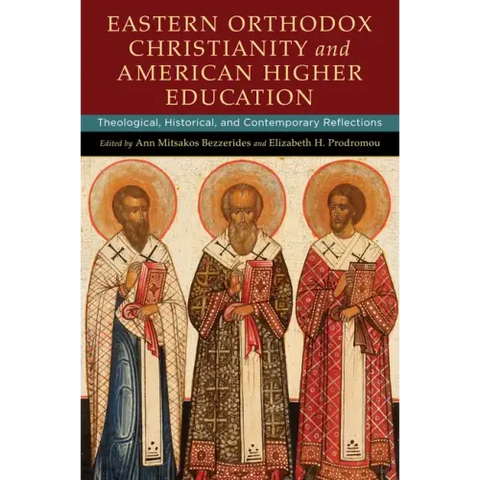 Eastern Orthodox Christianity and American Higher Education: Theological, Historical, and Contemporary Reflections