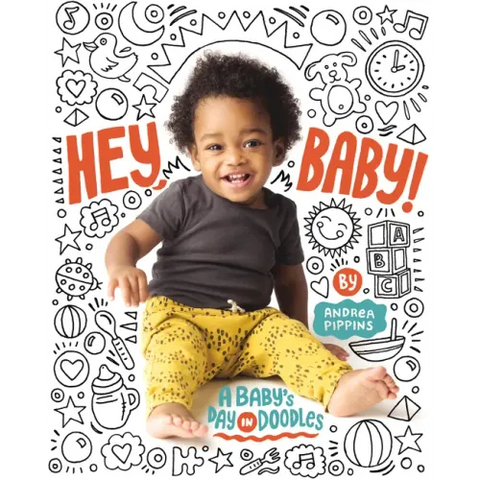 Hey, Baby!: A Baby's Day in Doodles
