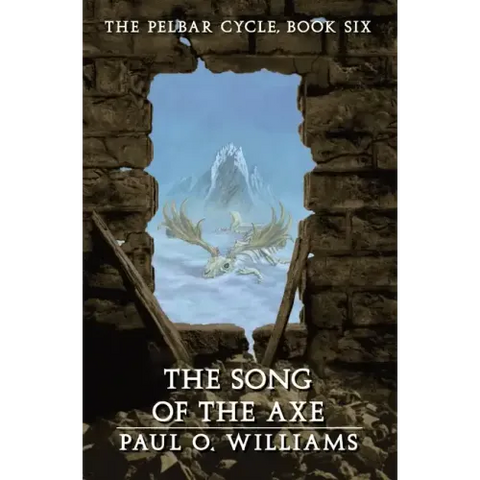 The Song of the Axe: The Pelbar Cycle, Book Six