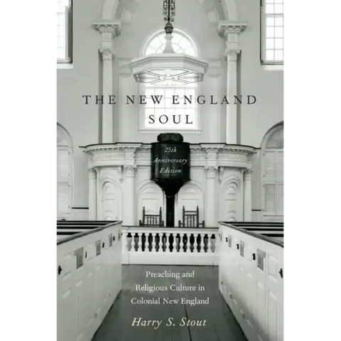 The New England Soul: Preaching and Religious Culture in Colonial New England
