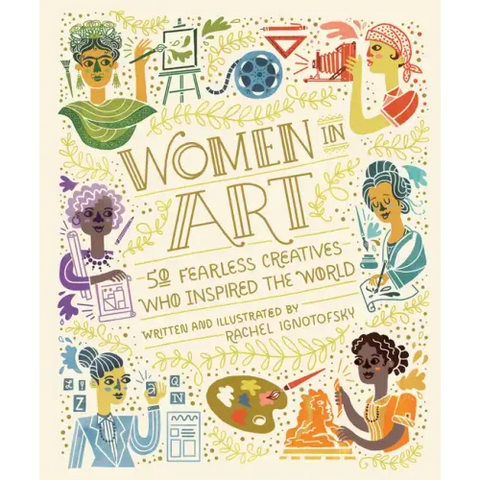Women in Art: 50 Fearless Creatives Who Inspired the World
