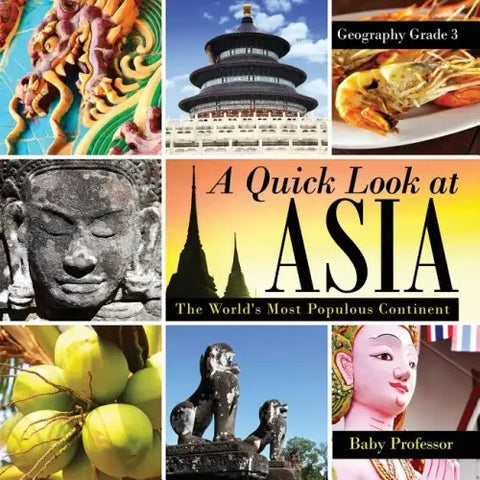 A Quick Look at Asia: The World's Most Populous Continent - Geography Grade 3 Children's Geography & Culture Books