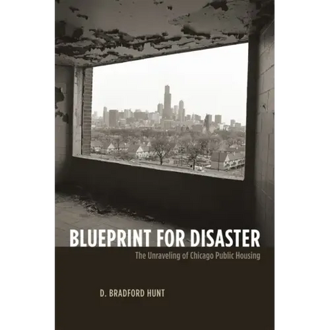 Blueprint for Disaster: The Unraveling of Chicago Public Housing
