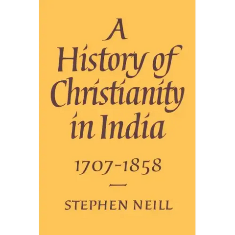 A History of Christianity in India: 1707 1858