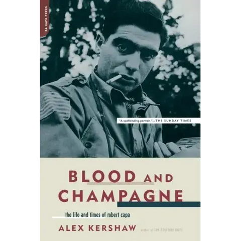 Blood and Champagne: The Life and Times of Robert Capa