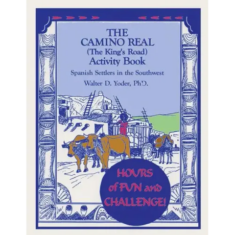 The Camino Real Activity Book: Spanish Settlers in the Southwest