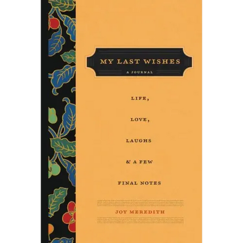 My Last Wishes: A Journal of Life, Love, Laughs, & a Few Final Notes