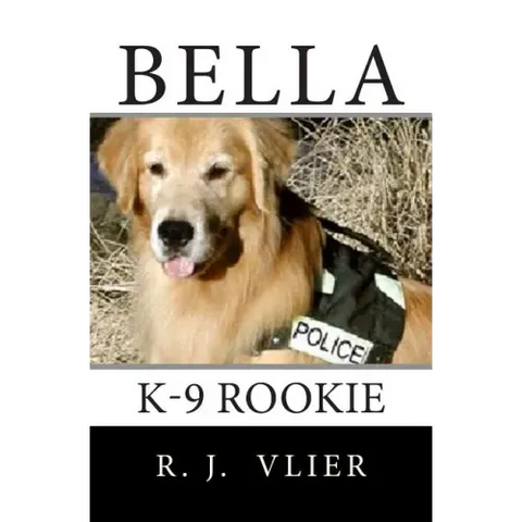 Bella: K-9 Rookie
