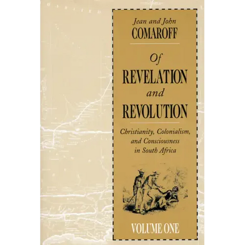 Of Revelation and Revolution, Volume 1: Christianity, Colonialism, and Consciousness in South Africa