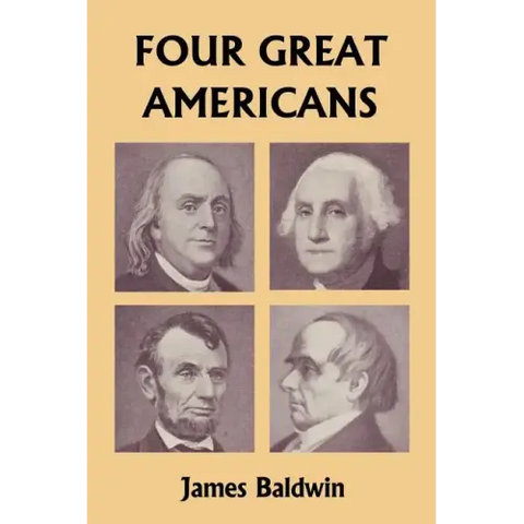 Four Great Americans: Washington, Franklin, Webster, and Lincoln (Yesterday's Classics)