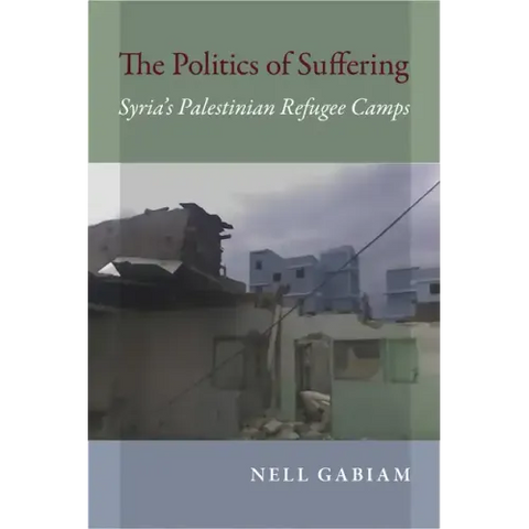 Politics of Suffering: Syria's Palestinian Refugee Camps