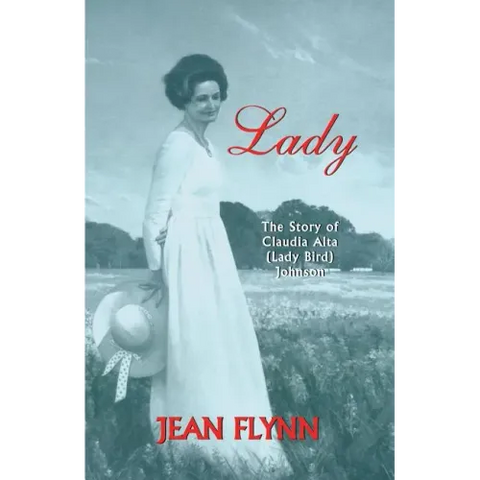 Lady: The Story of Claudia Alta (Lady Bird) Johnson