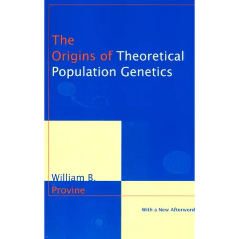 The Origins of Theoretical Population Genetics: With a New Afterword