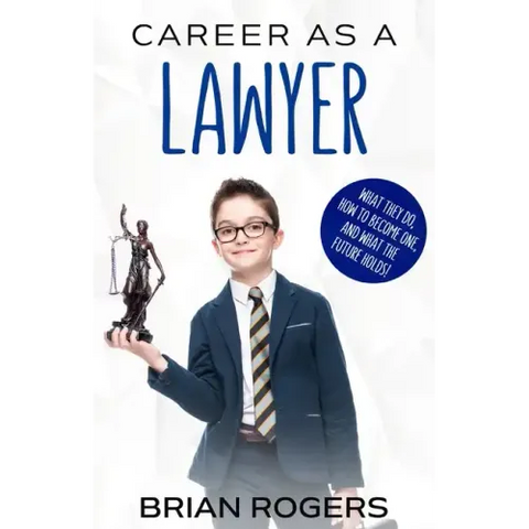 Career As a Lawyer: What They Do, How to Become One, and What the Future Holds!
